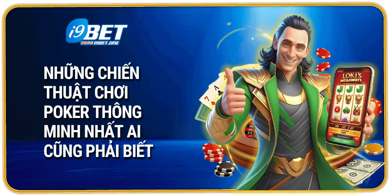 Những chiến thuật chơi poker thông minh nhất ai cũng phải biết