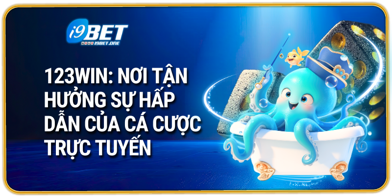123WIN: Nơi Tận Hưởng Sự Hấp Dẫn Của Cá Cược Trực Tuyến