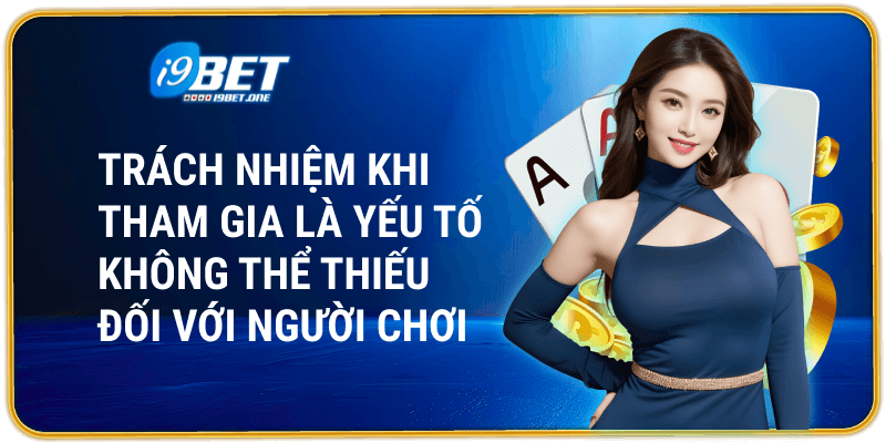 Trách nhiệm khi tham gia là yếu tố không thể thiếu đối với người chơi