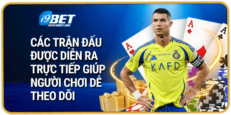 Các trận đấu được diễn ra trực tiếp giúp người chơi dễ theo dõi