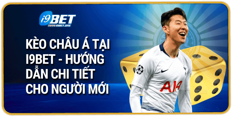 Kèo Châu Á Tại i9bet - Hướng Dẫn Chi Tiết Cho Người Mới