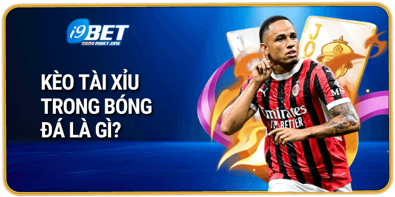 Kèo Tài Xỉu Trong Bóng Đá Là Gì?